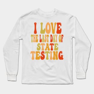 i love the last day of state testing Long Sleeve T-Shirt